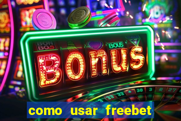 como usar freebet vai de bet